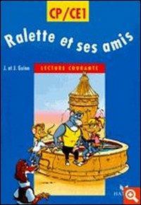 Ralette et ses amis. CP/CE1. Lecture courante, cycle des apprentissages fondamentaux. Per la Scuola elementare  - Libro Hatier 1998 | Libraccio.it