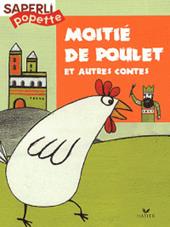 Moitié-de-Poulet et autres contes. Saperlipopette CP. Vol. 5