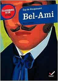 Bel-ami - Guy de Maupassant - Libro Hatier 2013, Classique & Cie. Lycée | Libraccio.it