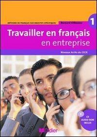 Travailler en français. En entreprise. A1/A2. Livre élève. Per le Scuole superiori. Con CD-ROM. Vol. 1 - Bernard Gillman - Libro Didier 2012 | Libraccio.it