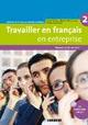 Travailler en français. En entreprise. A2/B1. Livre élève. Per le Scuole superiori. Con CD-ROM. Vol. 2 - Bernard Gillman - Libro Didier 2012 | Libraccio.it