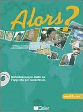 Alors. Per le Scuole superiori? Con CD Audio. Vol. 1