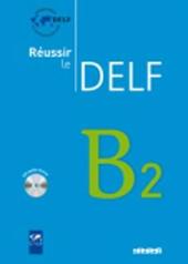 Réussir le Delf. B2. Con CD Audio