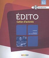 Édito. Niveau B2. Cahier. Per le Scuole superiori. Con CD-Audio