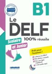 Le DELF 100% réussite. Junior et Scolaire. B1. Con CD-Audio