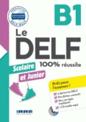 Le DELF 100% réussite. Junior et Scolaire. B1. Per le Scuole superiori. Con CD-Audio  - Libro Didier 2017 | Libraccio.it
