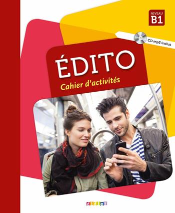 Édito. Niveau B1. Cahier. Per le Scuole superiori. Con CD-Audio  - Libro Didier 2018 | Libraccio.it