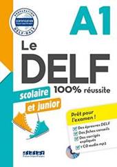 Le DELF 100% réussite. Junior et Scolaire. A1. Con CD Audio formato MP3