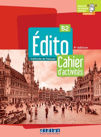 Edito. Méthode de Français. Niveau B2. Cahier. Per le Scuole superiori. Con didierfle.app  - Libro Didier 2022 | Libraccio.it