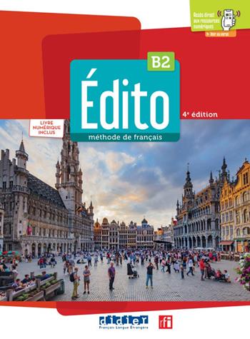 Edito. Méthode de Français. Niveau B2. Livre, Code numérique. Per le Scuole superiori. Con didierfle.app  - Libro Didier 2022 | Libraccio.it