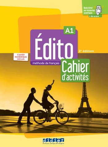 Edito. Méthode de Français. Niveau A1. Cahier. Avec Cahier numérique. Per le Scuole superiori. Con didierfle.app  - Libro Didier 2022 | Libraccio.it