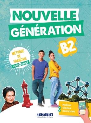 Nouvelle génération. Niveau B2. Avec cahier. Per le Scuole superiori. Con Didierfle app  - Libro Didier 2024 | Libraccio.it