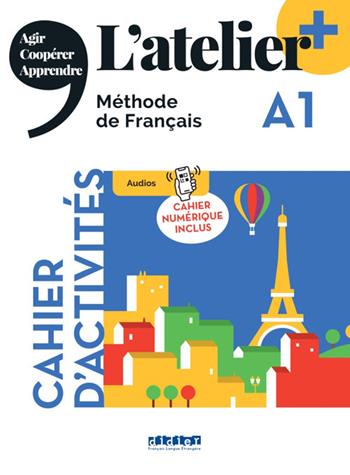 L'atelier. Méthode de Français. A1. Cahier. Avec Cahier numérique. Con didierfle.app  - Libro Didier 2022 | Libraccio.it