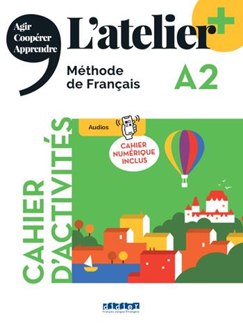 L'atelier. Méthode de Français. A2. Cahier. Avec Cahier numérique. Per le Scuole superiori. Con didierfle.app  - Libro Didier 2022 | Libraccio.it
