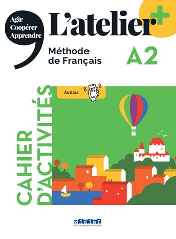 L'atelier. Méthode de Français. A2. Cahier. Per le Scuole superiori. Con didierfle.app  - Libro Didier 2022 | Libraccio.it