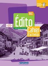 Edito. Mèthode de Français. Niveau B1. Avec Cahier, Cahier numérique. Per le Scuole superiori. Con didierfle.app