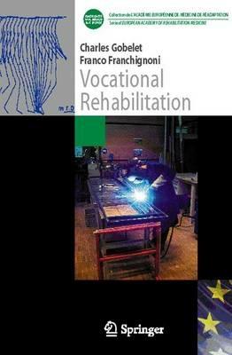 Vocational Rehabilitation - Charles Gobelet, Franco Franchignoni - Libro Springer Editions, Collection de L'Académie Européenne de Médecine de Réadaptation | Libraccio.it