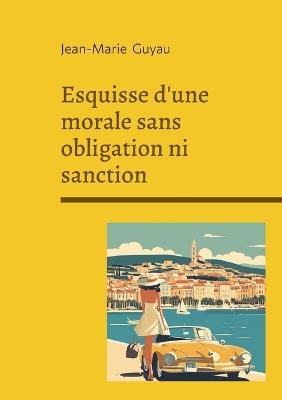 Esquisse d'une morale sans obligation ni sanction - Jean-Marie Guyau - Libro Bod - Books on Demand | Libraccio.it