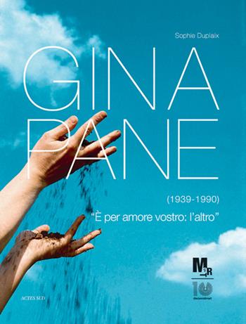Gina Pane (1939-1990). Catalogo della mostra (Rovereto, 17 marzo-8 luglio 2012) - Sophie Duplaix - Libro Giunti Editore 2012, Actes Sud | Libraccio.it