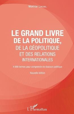 Le grand livre de la géopolitique et des relations internationales - Lakehal Mokhtar - Libro Editions L'Harmattan | Libraccio.it