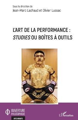 L'art de la performance - Jean-Marc Lachaud, Olivier Lussac - Libro Editions L'Harmattan, Ouverture Philosophique | Libraccio.it