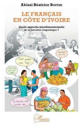 Le français en Côte d'Ivoire - Akissi Béatrice Boutin - Libro Editions L'Harmattan, Harmattan Côte-d'Ivoire | Libraccio.it