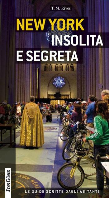 New York insolita e segreta - T. M. Rives - Libro Jonglez 2014 | Libraccio.it