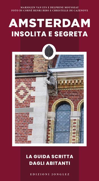 Amsterdam insolita e segreta - Marjolijn Van Eys, Delphine Mousseau - Libro Jonglez 2024, Guida ai luoghi insoliti e segreti | Libraccio.it