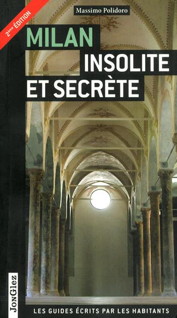 Milano insolita e segreta. Ediz. francese - Massimo Polidoro - Libro Jonglez 2014 | Libraccio.it