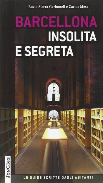 Barcellona insolita e segreta  - Libro Jonglez 2015, Le guide scritte dagli abitanti | Libraccio.it