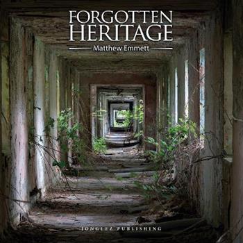 Forgotten heritage. Ediz. illustrata - Matthew Emmett - Libro Jonglez 2016 | Libraccio.it