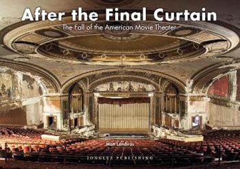 After the final curtain. The Fall of the American Movie Theater. Ediz. illustrata - Matt Lambros - Libro Jonglez 2016 | Libraccio.it