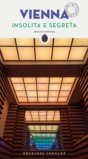 Vienna insolita e segreta - Michaela Lindinger - Libro Jonglez 2018 | Libraccio.it