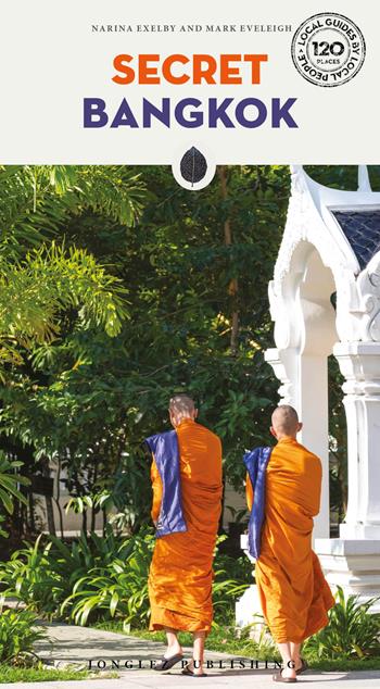 Secret Bangkok - Narina Exelby, Mark Eveleigh - Libro Jonglez 2022, Local guide by local people | Libraccio.it
