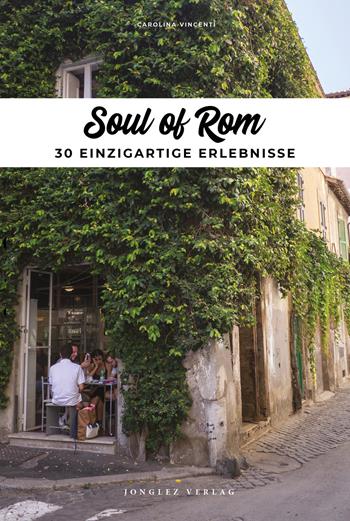 Soul of Rome. Ediz. tedesca - Carolina Vincenti - Libro Jonglez 2021 | Libraccio.it