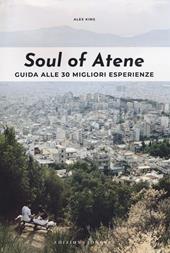 Soul of Atene. Guida alle 30 migliori esperienze