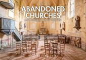 Abandoned churches. Unclaimed places of worship. Ediz. a colori