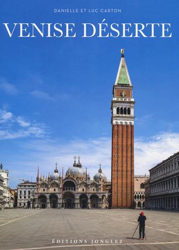 Venise deserte. Ediz. a colori - Danielle Carton, Luc Carton - Libro Jonglez 2020 | Libraccio.it
