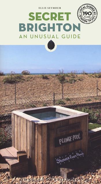 Secret Brighton. An unusual guide. Nuova ediz. - Ellie Seymour - Libro Jonglez 2022 | Libraccio.it