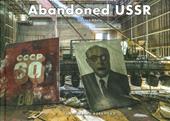 Abandoned URSS. Ediz. illustrata