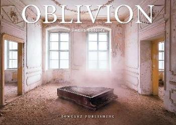 Oblivion. Ediz. illustrata - Roman Robroek - Libro Jonglez 2021 | Libraccio.it