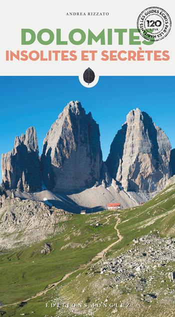 Dolomites insolites et secretes - Andrea Rizzato - Libro Jonglez 2022 | Libraccio.it