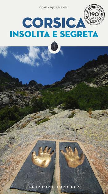 Corsica insolita e segreta - Dominique Memmi - Libro Jonglez 2022, Le guide scritte dagli abitanti | Libraccio.it