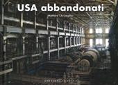 USA abbandonati. Ediz. a colori