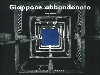 Giappone abbandonato. Ediz. a colori - Jordy Meow - Libro Jonglez 2022 | Libraccio.it