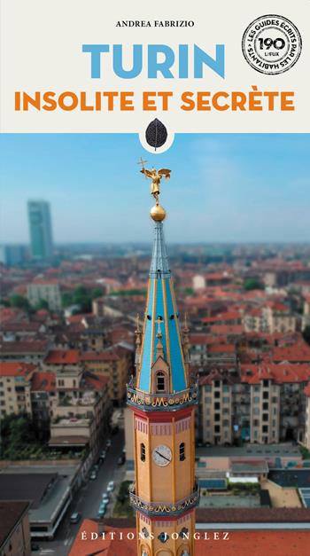 Turin insolite et secrète - Andrea Fabrizio - Libro Jonglez 2023, Le guide scritte dagli abitanti | Libraccio.it