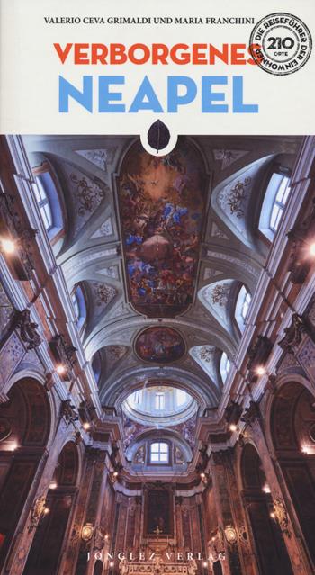 Verborgenes Neapel - Valerio Ceva Grimaldi, Maria Franchini - Libro Jonglez 2023 | Libraccio.it