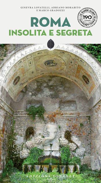Roma insolita e segreta. Nuova ediz. - Ginevra Lovatelli, Adriano Morabito, Marco Gradozzi - Libro Jonglez 2023, Le guide scritte dagli abitanti | Libraccio.it