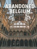 Abandoned Belgium. Ediz. a colori - Francis Meslet - Libro Jonglez 2023 | Libraccio.it