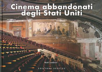 Cinema abbandonati degli Stati Uniti - Matt Lambros - Libro Jonglez 2023 | Libraccio.it
